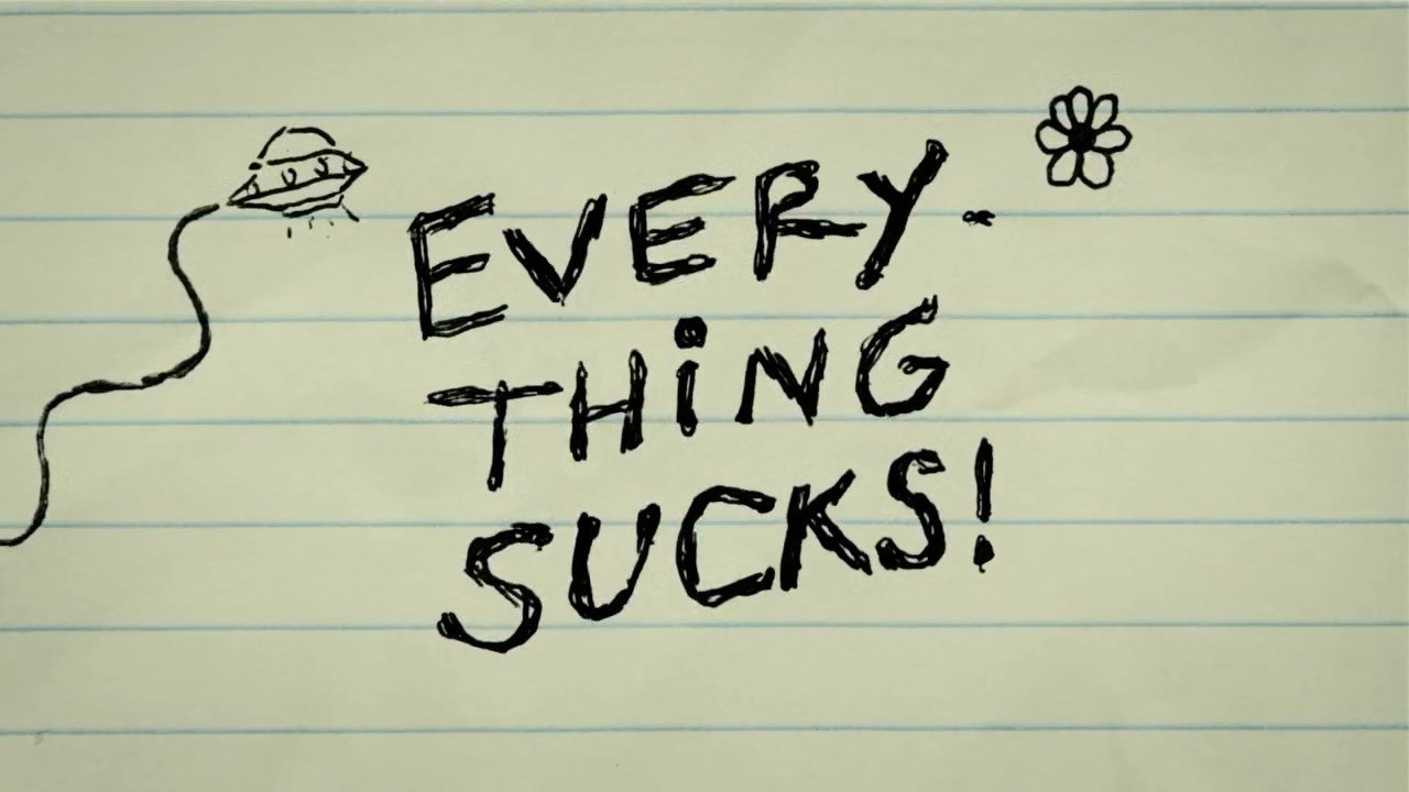 Everything Sucks!